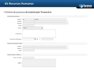 Kit Recursos Humanos
                                                    www.bravatec.com.br




• Fichário do processo de Substituição Temporária
 