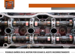 POSIBLES DAÑOS EN EL MOTOR POR ECHAR EL ACEITE INCORRECTAMENTE
 