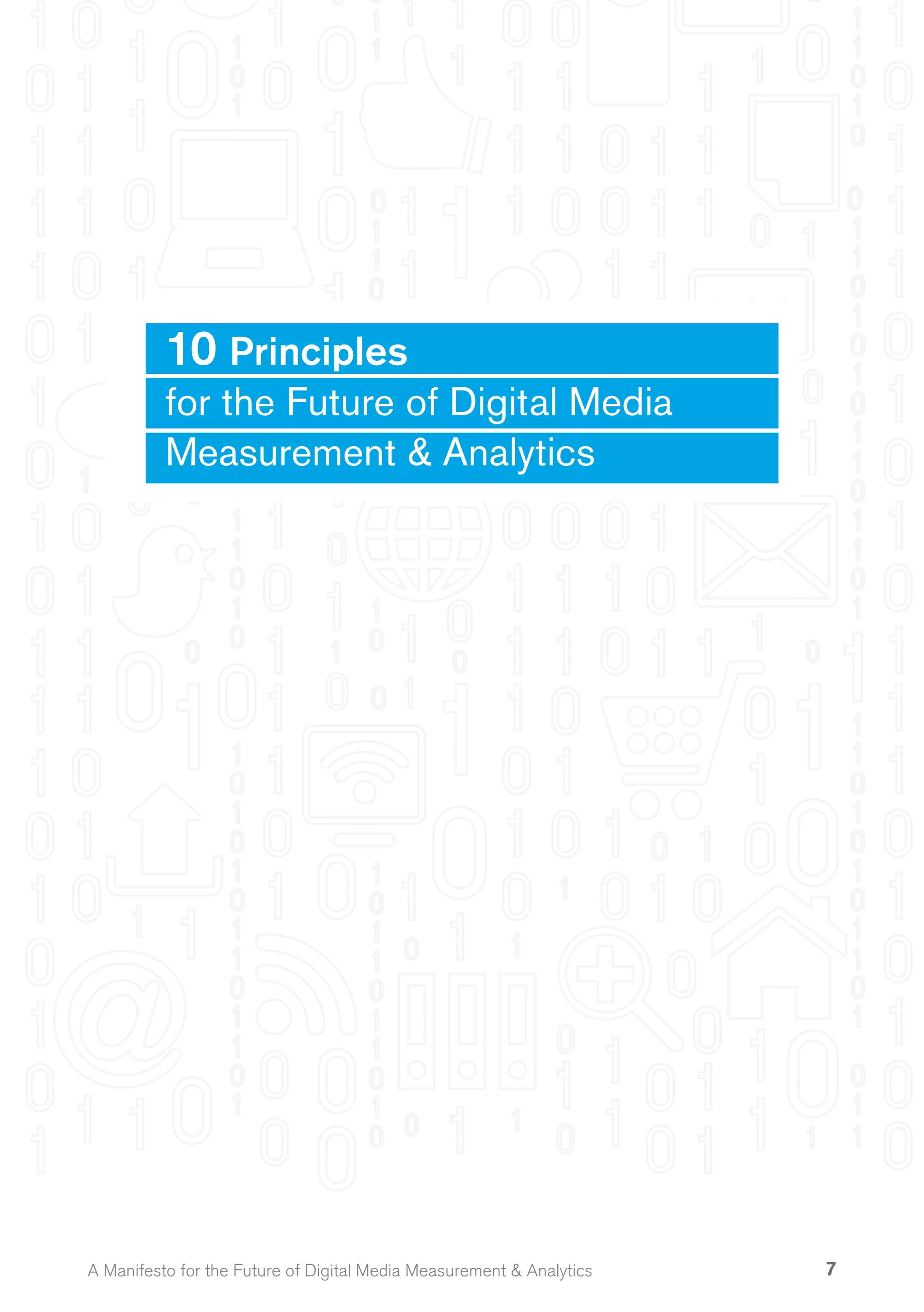10 Principles
          for the Future of Digital Media
          Measurement & Analytics




A Manifesto for the Future of Digital Media Measurement & Analytics   7
 