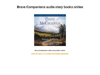 Brave Companions audio story books online
Brave Companions audio story books online
LINK IN PAGE 4 TO LISTEN OR DOWNLOAD BOOK
 