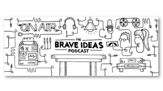 Introducing the Brave Ideas Podcast