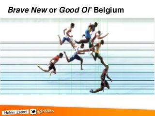 Brave New or Good Ol’ Belgium
 