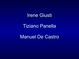 Irene Giusti Tiziano Panella Manuel De Castro 