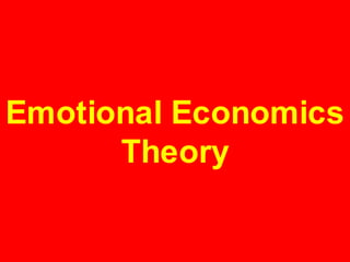 Emotional Economics Theory<br />