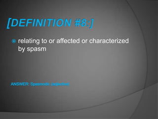    relating to or affected or characterized
    by spasm
 