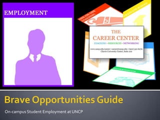 On-campus Student Employment at UNCP Brave Opportunities Guide 