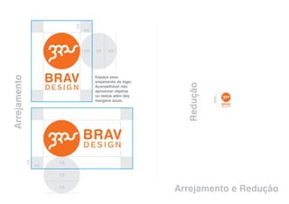 1/3
                                      1/3




                                      1/3   1/3   1/3
Arrejamento




                                            Espaço para
                                            arejamento do logo.




                                                                     Redução
                                            Aconselhável não
                                            aproximar objetos
                                            ou textos além das




                                                                               15mm
                                            margens azuis.
              1/3




                          1/3
                    1/3

                          1/3


                          1/3
                                                                  Arrejamento e Redução
 