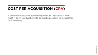 A performance-based advertising measure that looks at how
much it costs in advertising to convert a prospect to a customer
for a company.
©BravoEchoInc,2015
COST PER ACQUISITION (CPA)
 