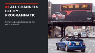 ©BravoEchoInc,2015
It moves beyond digital to TV,
print, and radio.
#1 ALL CHANNELS
BECOME
PROGRAMMATIC
 