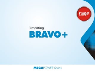 Bravo+ from Rage Mobiles