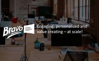 Engaging, personalized and
value creating – at scale!
 