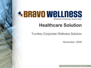 Healthcare Solution Turnkey Corporate Wellness Solution November, 2008 