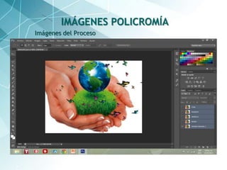 29
Imágenes del Proceso
IMÁGENES POLICROMÍA
 