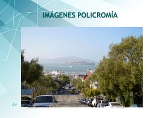 39
IMÁGENES POLICROMÍA
 