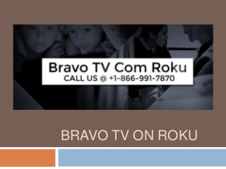 BRAVO TV ON ROKU
 