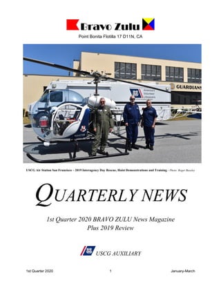 1st Quarter 2020 1 January-March
Bravo Zulu
Point Bonita Flotilla 17 D11N, CA
USCG Air Station San Francisco – 2019 Interagency Day Rescue, Hoist Demonstrations and Training - Photo: Roger Bazeley
QUARTERLY NEWS
1st Quarter 2020 BRAVO ZULU News Magazine
Plus 2019 Review
USCG AUXILIARY
 