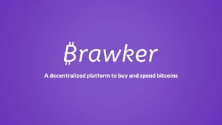 Brawker Bitcoin multisignature scripts @ Google HQ