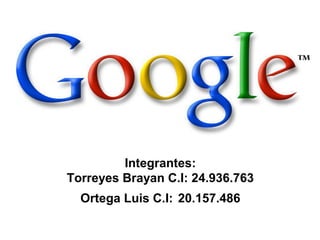 Integrantes:
Torreyes Brayan C.I: 24.936.763
  Ortega Luis C.I: 20.157.486
 