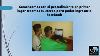 Comenzamos con el procedimiento en primer
lugar creamos su correo para poder ingresar a
Facebook
 