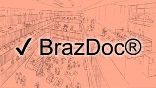 © 2017 ✔ BrazDoc® - Brasroute, except where noted, all rights reserved. Project development by A&A – In Any Place
✔ BrazDoc®
 