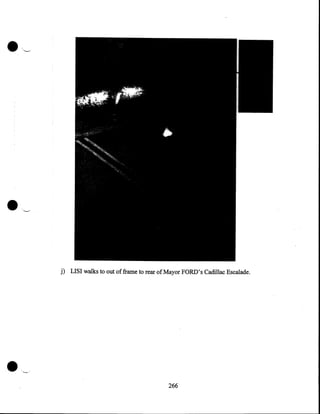 •

---

····~
j) LISI walks to out of :frame to rear of Mayor FORD's Cadillac Escalade.

···~·

266

 