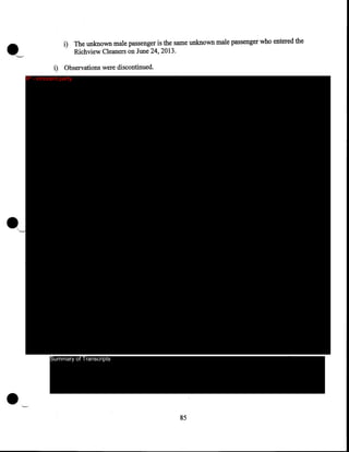i) The unknown male passenger is the same unknown male passenger who entered the
Richview Cleaners on June 24, 2013.
i) Observations were discontinued.
IP - innocent party

Summary of Transcripts

•

85

 