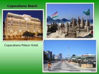Copacabana Beach




Copacabana Palace Hotel
 