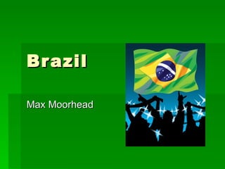 Brazil Max Moorhead 