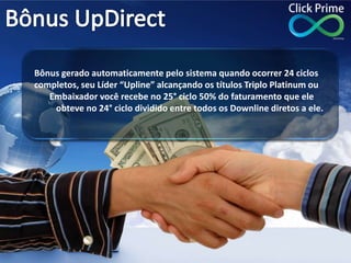 Bônus gerado automaticamente pelo sistema quando ocorrer 24 ciclos
completos, seu Líder “Upline” alcançando os títulos Triplo Platinum ou
Embaixador você recebe no 25° ciclo 50% do faturamento que ele
obteve no 24° ciclo dividido entre todos os Downline diretos a ele.
 