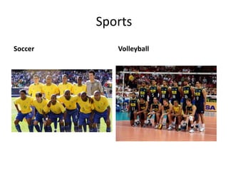 Sports
Soccer Volleyball
 