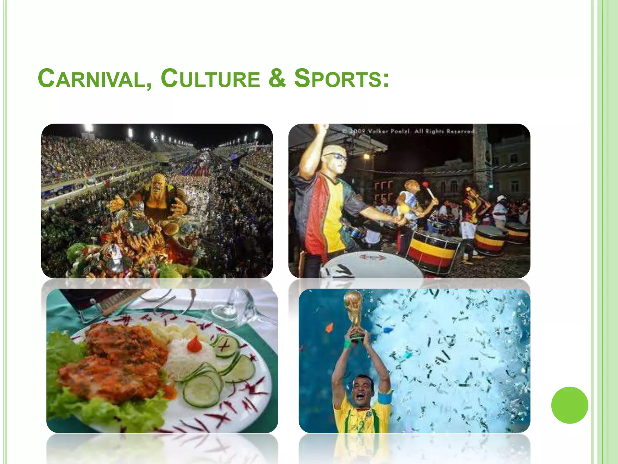 CARNIVAL, CULTURE & SPORTS:
 