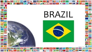 BRAZIL
COUNTRIES OF THE PLANET UNIT
 