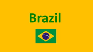 Brazil
 