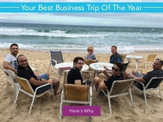 Your Best Business Trip Of The Year
Here's Why
 