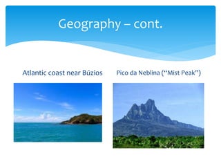 Geography – cont.
Atlantic coast near Búzios Pico da Neblina (“Mist Peak”)
 