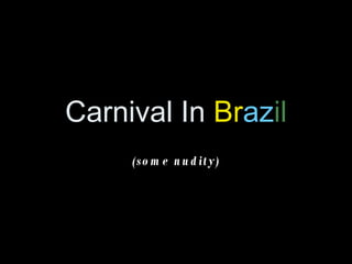 Carnival In  Br az il (some nudity) 