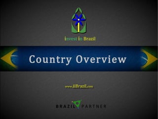 i nvest   i n   Brazil Country Overview ,[object Object],[object Object]