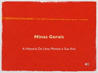 A Historia De Uma Menina e Sua Avó Minas Gerais 