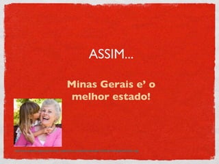 ASSIM... Minas Gerais e’ o melhor estado! http://www.eduguide.org/education/article_images/istock_monkeybusinessimages-5-little-girl-kissing-grandmother-c.jpg 
