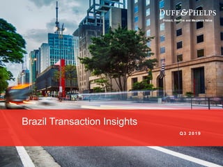 Brazil Transaction Insights | Q3 2019
1
Brazil Transaction Insights
Q 3 2 0 1 9
 