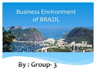 Business Environment
of BRAZIL
 
