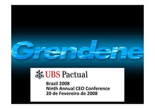 Brazil 2008
Ninth Annual CEO Conference
20 de Fevereiro de 2008
 