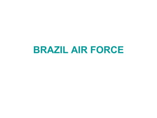 BRAZIL AIR FORCE 