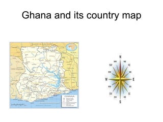 Ghana and its country map 