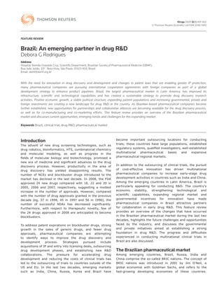 IDrugs 2009 12(8):497-502
                                                                                                       © Thomson Reuters (Scientiﬁc) Ltd ISSN 2040-3410




FEATURE REVIEW


Brazil: An emerging partner in drug R&D
Debora G Rodrigues
Address
Hospital Alemão Oswaldo Cruz, Scientiﬁc Department, Brazilian Society of Pharmaceutical Medicine (SBMF),
Rua João Julião, 331 - Bela Vista, São Paulo, 01323-903, Brazil
Email: sbmf@sbmf.org.br


With the need for innovation in drug discovery and development and changes to patent laws that are enabling greater IP protection,
many pharmaceutical companies are pursuing international cooperation agreements with foreign companies as part of a global
development strategy to enhance product pipelines. Brazil, the largest pharmaceutical market in Latin America, has improved its
infrastructure, scientiﬁc and technological capabilities and has created a sustainable strategy to promote drug discovery research
activities. Positive economic growth, a stable political structure, expanding patient populations and increasing governmental, private and
foreign investments are creating a new landscape for drug R&D in the country. As Brazilian-based pharmaceutical companies become
further established, new opportunities for partnerships and collaborative alliances are becoming available for the drug discovery process,
as well as for co-manufacturing and co-marketing efforts. This feature review provides an overview of the Brazilian pharmaceutical
market and discusses current opportunities, emerging trends and challenges for this expanding market.

Keywords Brazil, clinical trial, drug R&D, pharmaceutical market



Introduction                                                               become important outsourcing locations for conducting
The advent of new drug screening technologies, such as                     trials; these countries have large populations, established
drug robotics, bioinformatics, HTS, combinatorial chemistry                regulatory systems, qualiﬁed investigators, well-established
and molecular modeling, as well as progress in the                         multinational   pharmaceutical    bases    and    expansive
ﬁelds of molecular biology and biotechnology, promised a                   pharmaceutical regional markets.
new era of medicine and signiﬁcant advances to the drug
discovery process. However, productivity in the area of                    In addition to the outsourcing of clinical trials, the pursuit
drug discovery has yielded disappointing results. The                      of cost-effective innovation has driven multinational
number of NCEs and blockbuster drugs introduced to the                     pharmaceutical companies to increase early-stage drug
market has declined in the last decade. In 2008, the FDA                   development activities in countries such as India and China.
approved 24 new drugs compared with 18, 22 and 20 in                       Among the emerging countries in Latin America, Brazil is
2005, 2006 and 2007, respectively, suggesting a modest                     particularly appealing for conducting R&D. The country's
increase in the number of approvals. However, compared                     economic stability, strengthening technological and
with the number of drug approvals granted in the previous                  scientiﬁc capabilities, expanding regional market and
decade (eg, 37 in 1998, 45 in 1997 and 56 in 1996), the                    governmental incentives for innovation have made
number of successful NDAs has decreased signiﬁcantly.                      pharmaceutical companies in Brazil attractive partners
Furthermore, with respect to therapeutic novelty, few of                   for collaboration in early drug R&D. This feature review
the 24 drugs approved in 2008 are anticipated to become                    provides an overview of the changes that have occurred
blockbusters.                                                              in the Brazilian pharmaceutical market during the last two
                                                                           decades, highlights the future challenges and opportunities
To address patent expirations on blockbuster drugs, strong                 faced by the industry, and discusses the governmental
growth in the sales of generic drugs, and fewer drug                       and private initiatives aimed at establishing a strong
approvals, pharmaceutical companies are attempting                         foundation in drug R&D. The progress and difﬁculties
to identify ways to improve the drug discovery and                         experienced in conducting multinational clinical trials in
development      process.    Strategies     pursued    include             Brazil are also discussed.
acquisitions of IP and entry into licensing deals, outsourcing
drug development phases, and establishing new R&D                          The Brazilian pharmaceutical market
collaborations. The pressure for accelerating drug                         Among emerging countries, Brazil, Russia, India and
development and reducing the costs of clinical trials has                  China comprise the so-called BRIC nations. The concept of
led to the outsourcing of trials to countries outside of the               BRIC nations was introduced in 2001 by Jim O'Neil, a
US and EU. In the last two decades, emerging markets                       global economist with Goldman Sachs, and refers to the
such as India, China, Russia, Korea and Brazil have                        fast-growing developing economies of these countries.
 