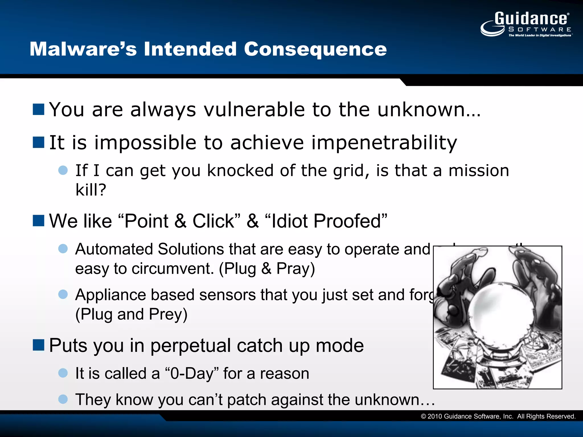 EnCase Cybersecurity provides…System deviation assessmentsExpose system integrity issues caused by anomalous or unknown threatsCreate Profiles of known good machinesStatic (on disk)Dynamic (in runtime)Integrate with Bit9 database for Application WhitelistingEnables proactive scheduled scans for system deviationsTrusted Computing Environments