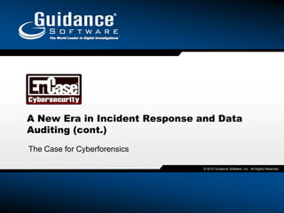 A New Era in Incident Response and Data Auditing (cont.) The Case for Cyberforensics 