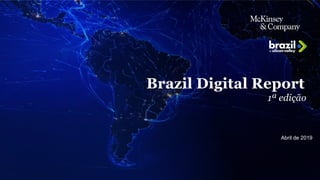 McKinsey & Company 1
Brazil Digital Report
1ª edição
Abril de 2019
 