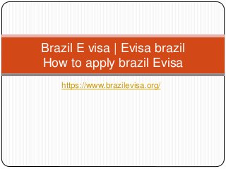 https://www.brazilevisa.org/
Brazil E visa | Evisa brazil
How to apply brazil Evisa
 