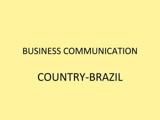 BUSINESS COMMUNICATION COUNTRY-BRAZIL 